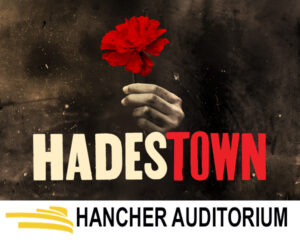 Hadestown. January 26, 2025 - 2:00PM. Hancher Auditorium