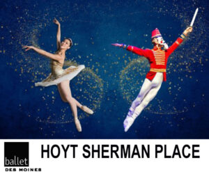 The Nutcracker. December 12, 2024 - 7:00PM. Hoyt Sherman Place